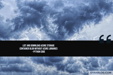 Azure Storage Blob - How to List and Download Blob from Azure Storage container in Python (No Azure library)