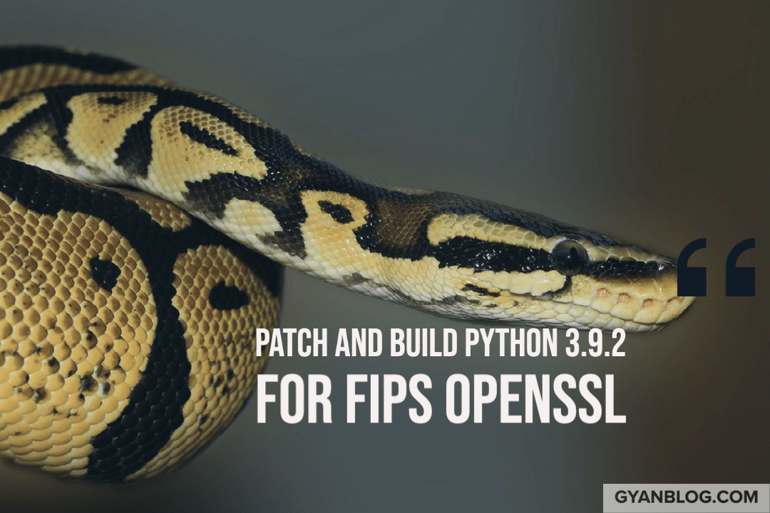 How to Patch and Build Python 3.9.x for FIPS enabled Openssl