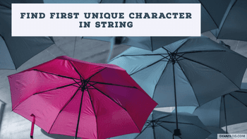 First Unique Character in a String - Leet Code Solution
