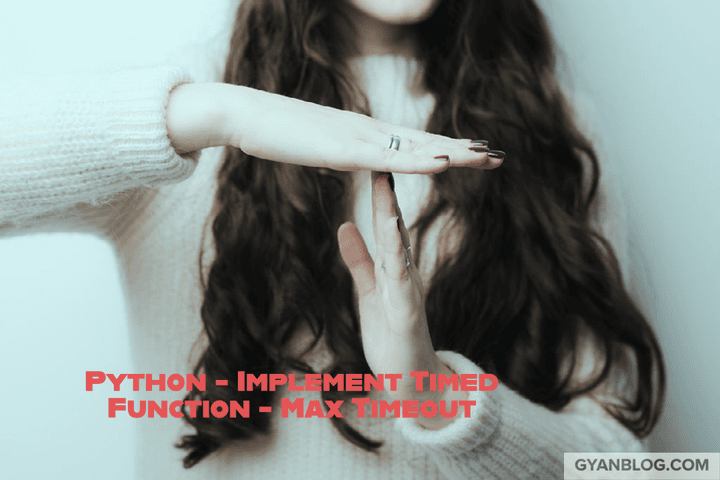 Python - How to Implement Timed-Function which gets Timeout After ...