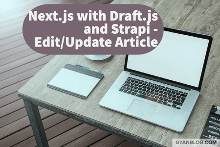 How to use Draft.js WYSWYG with Next.js and Strapi Backend, Edit/Update Saved Article