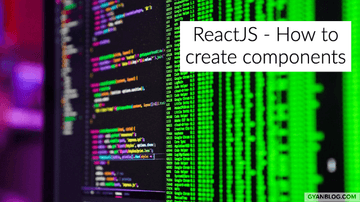 ReactJS - How to create ReactJS components | GyanByte